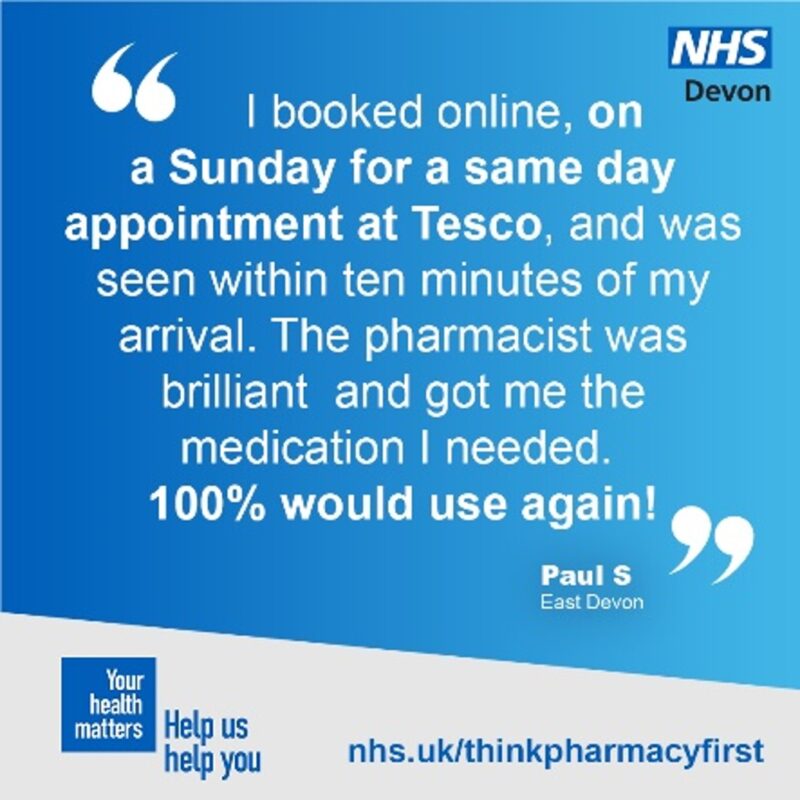 Quote from a service user - 'I booked online, on a Sunday for a same day appointment at Tesco, and was seen within 10 minutes of my arrival. The pharmacist was brilliant and got me the medication I needed. 100% would use again! 
